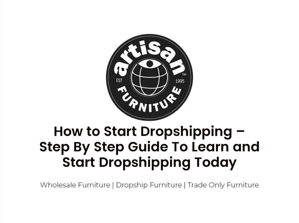 How to Start Dropshipping – Step By Step Guide To Learn and Start Dropshipping Today