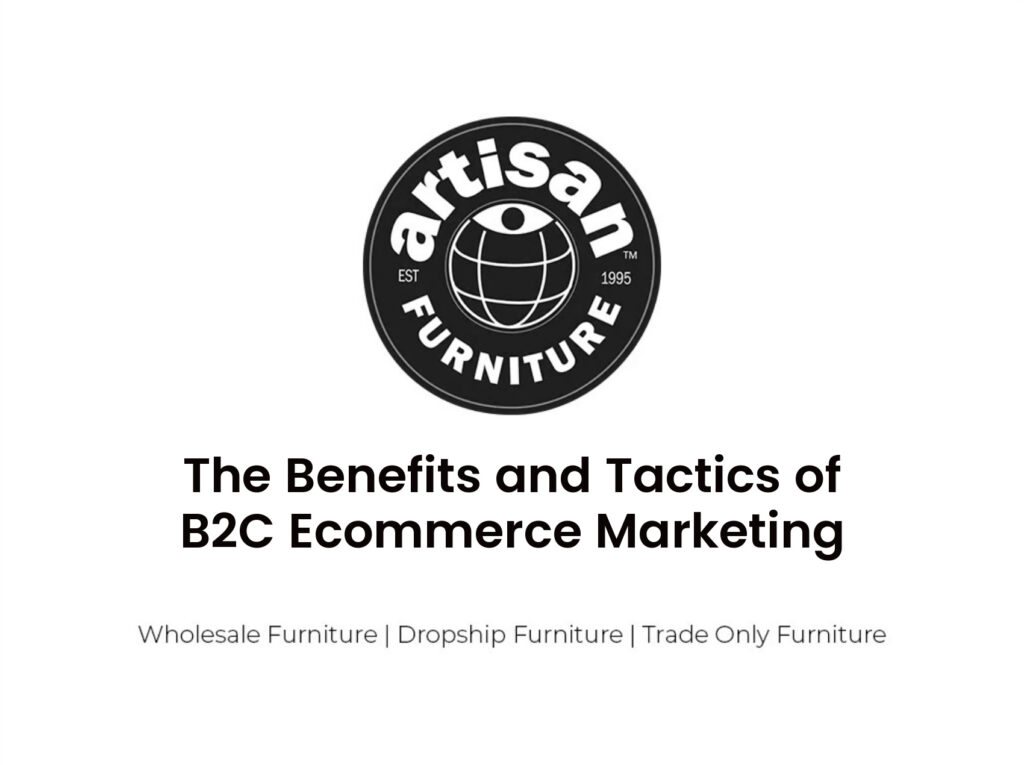 The Benefits and Tactics of B2C Ecommerce Marketing