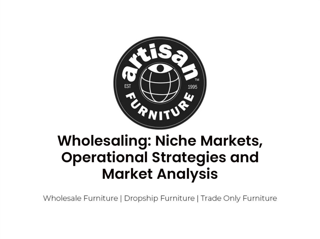 Wholesaling: Niche Markets, Operational Strategies and Market Analysis